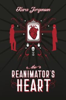 The Reanimator's Heart (The Reanimator Mysteries, Band 1)