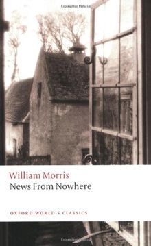News from Nowhere: Or, an Epoch of Rest. Being Some Chapters from a Utopian Romance (Oxford World's Classics)
