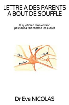 LETTRE A DES PARENTS A BOUT DE SOUFFLE: le quotidien d'un enfant pas tout à fait comme les autres