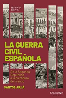 La guerra civil española : de la Segunda República a la dictadura de Franco (Historia Brevis, Band 1)