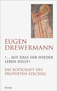 »...auf dass ihr wieder leben sollt«: Die Botschaft des Propheten Ezechiel