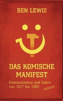 Das komische Manifest: Kommunismus und Satire von 1917-89