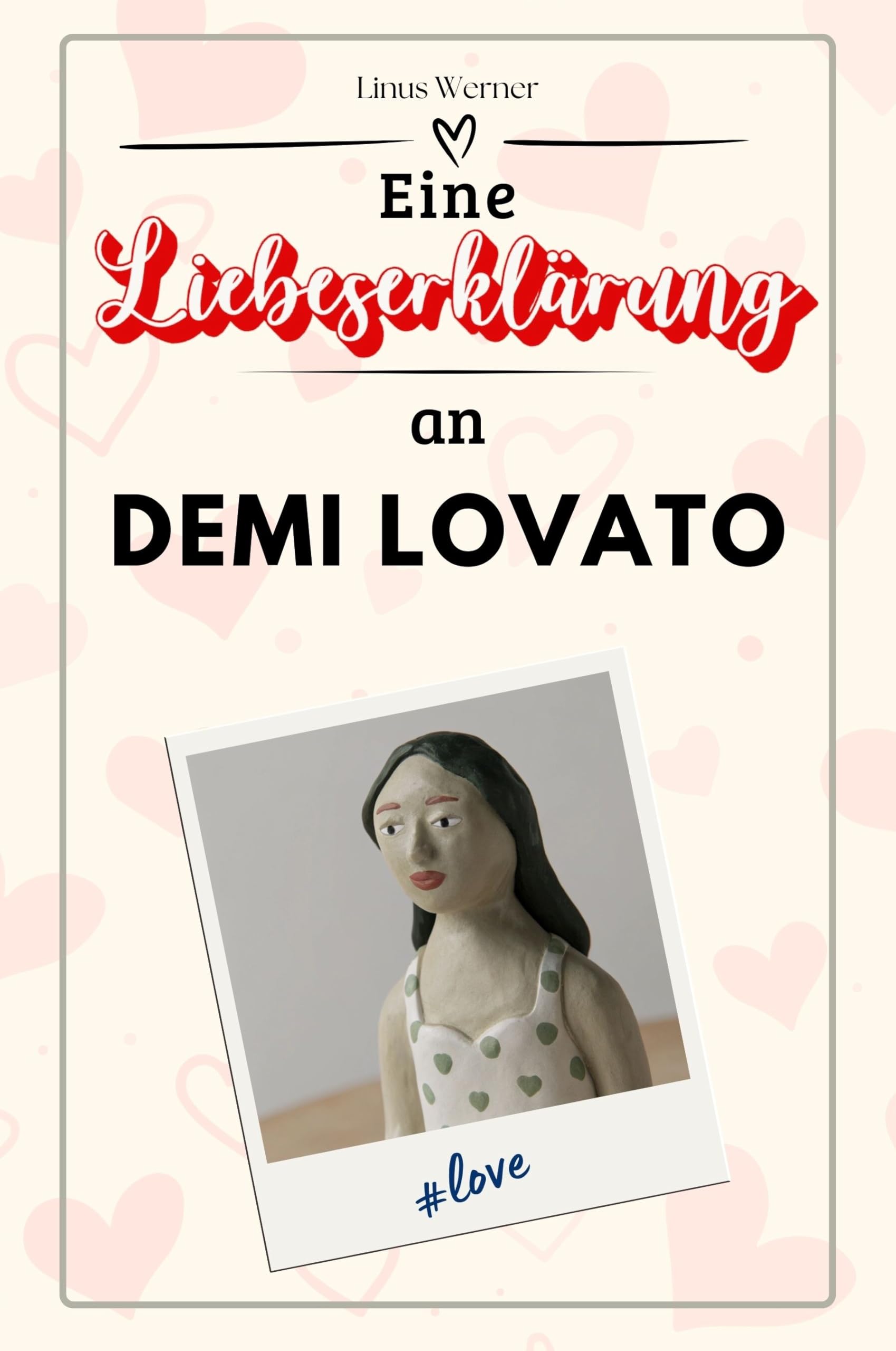 Eine Liebeserklärung an Demi Lovato: Die große Hommage - das perfekte Geschenk für Weihnachten und Geburtstag und jeden Anlass