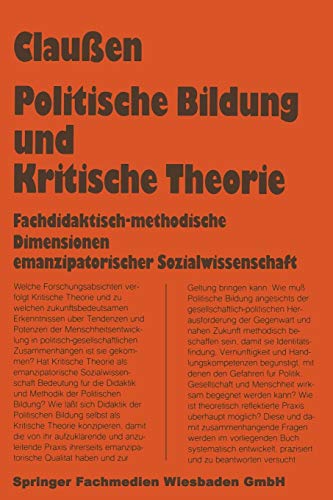 Politische Bildung und Kritische Theorie: Fachdidaktisch-Methodische Dimensionen Emanzipatorischer Sozialwissenschaft (German Edition)