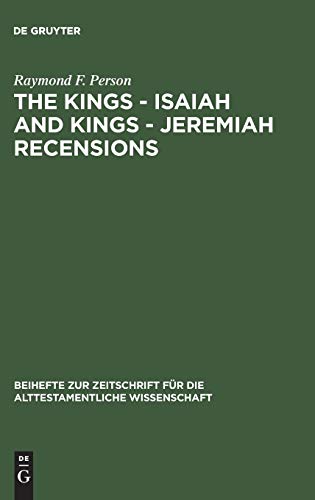 The Kings – Isaiah and Kings – Jeremiah Recensions (Beihefte zur Zeitschrift für die alttestamentliche Wissenschaft, 252)