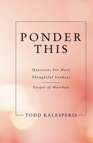 Ponder This: Questions For More Thoughtful Sundays - Gospel of Matthew