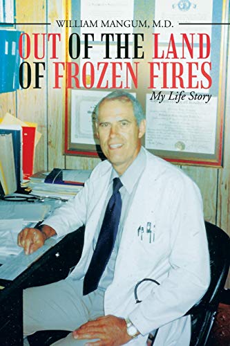 Out of the Land of Frozen Fires: My Life Story