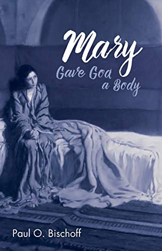 Mary Gave God a Body