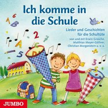 Ich komme in die Schule: Lieder und Geschichten für die Schultüte