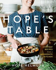 Hope's Table: Everyday Recipes from a Mennonite Kitchen von Helmuth, Hope | Buch | Zustand sehr gut