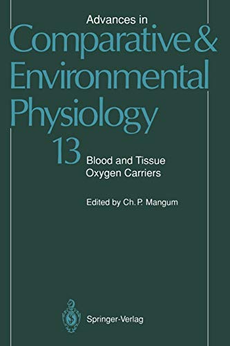 Blood and Tissue Oxygen Carriers (Advances in Comparative and Environmental Physiology, 13, Band 13)