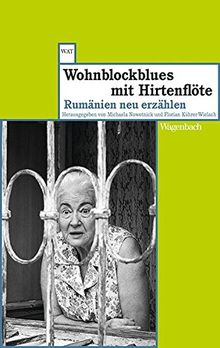 Wohnblockblues mit Hirtenflöte. Rumänien neu erzählen (Wagenbachs andere Taschenbücher)