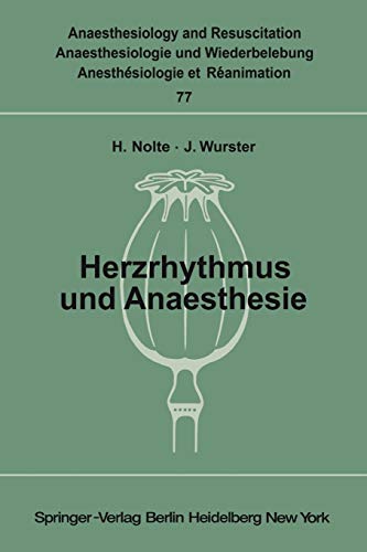 Herzrhythmus und Anaesthesie: Bericht über ein Symposion am 17. Juni 1972 in Minden (Westfalen) (Anaesthesiologie und Intensivmedizin Anaesthesiology and Intensive Care Medicine, 77, Band 77)