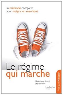 Le régime qui marche : la méthode complète pour maigrir en marchant