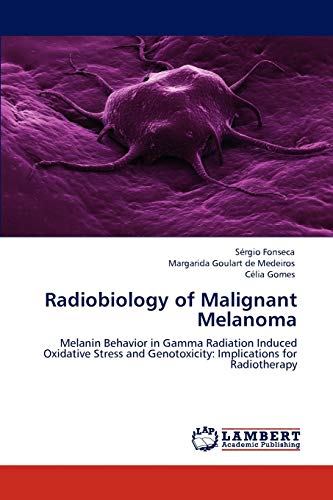 Radiobiology of Malignant Melanoma: Melanin Behavior in Gamma Radiation Induced Oxidative Stress and Genotoxicity: Implications for Radiotherapy
