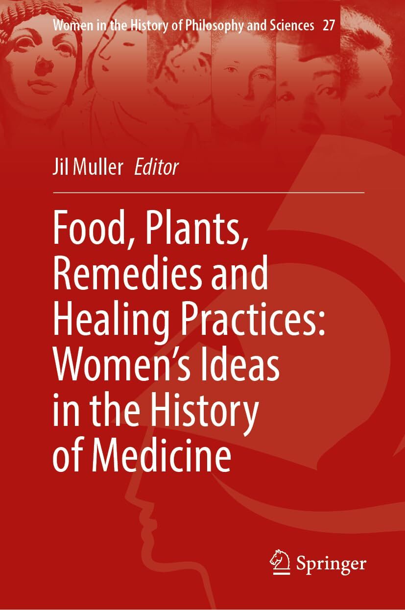 Food, Plants, Remedies and Healing Practices: Women's Ideas in the History of Medicine