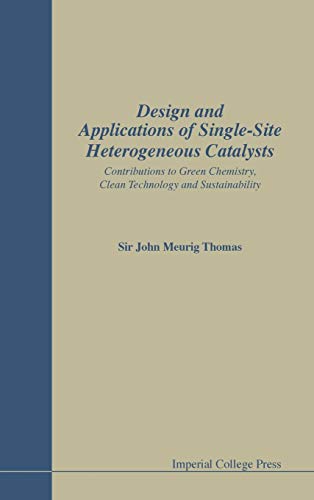Design and Applications of Single-Site Heterogeneous Catalysts: Contributions to Green Chemistry, Clean Technology and Sustainability