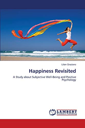 Happiness Revisited: A Study about Subjective Well-Being and Positive Psychology