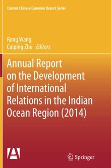 Annual Report on the Development of International Relations in the Indian Ocean Region (2014) (Current Chinese Economic Report Series)