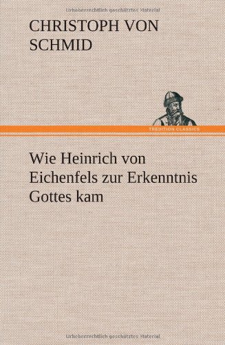 Wie Heinrich von Eichenfels zur Erkenntnis Gottes kam