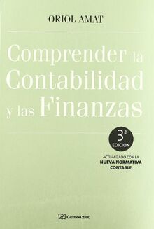 Comprender la contabilidad y las finanzas : actualizado con la nueva normativa contable: 3ª Edición (FINANZAS Y CONTABILIDAD)