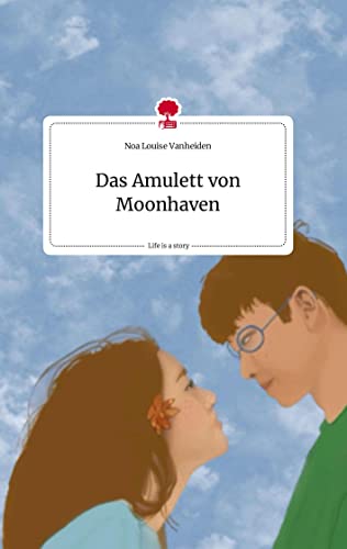 Das Amulett von Moonhaven. Life is a Story - story.one