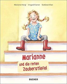 Marianne und die roten Zauberstiefel: Nach einer wahren Geschichte von Marianne Hengl