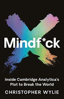 Mindf*ck: Mindfuck - Inside Cambridge Analytica's Plot to Break the World