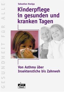 Kinderpflege in gesunden und kranken Tagen. Von Asthma über Insektenstiche bis Zahnweh