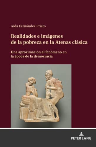 Realidades e imágenes de la pobreza en la Atenas clásica: Una aproximación al fenómeno en la época de la democracia