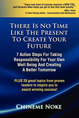 There Is No Time Like The Present To Create Your Future