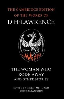 The Woman Who Rode Away and Other Stories (The Cambridge Edition of the Works of D. H. Lawrence)