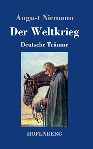 Der Weltkrieg: Deutsche Träume