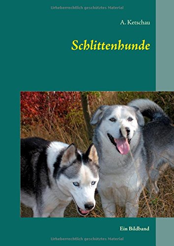 Schlittenhunde: Ein Bildband