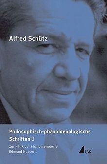 Philosophisch-phänomenologische Schriften 1 - Zur Kritik der Phänomenologie Edmund Husserls. ASW III.1