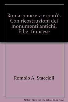 Roma come era e com'è. Con ricostruzioni dei monumenti antichi. Ediz. francese