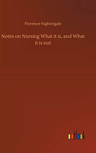 Notes on Nursing What it is, and What it is not