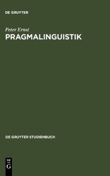 Pragmalinguistik: Grundlagen. Anwendungen. Probleme (de Gruyter Studienbuch)