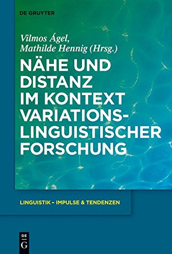 Nähe und Distanz im Kontext variationslinguistischer Forschung (Linguistik - Impulse & Tendenzen, Band 35)