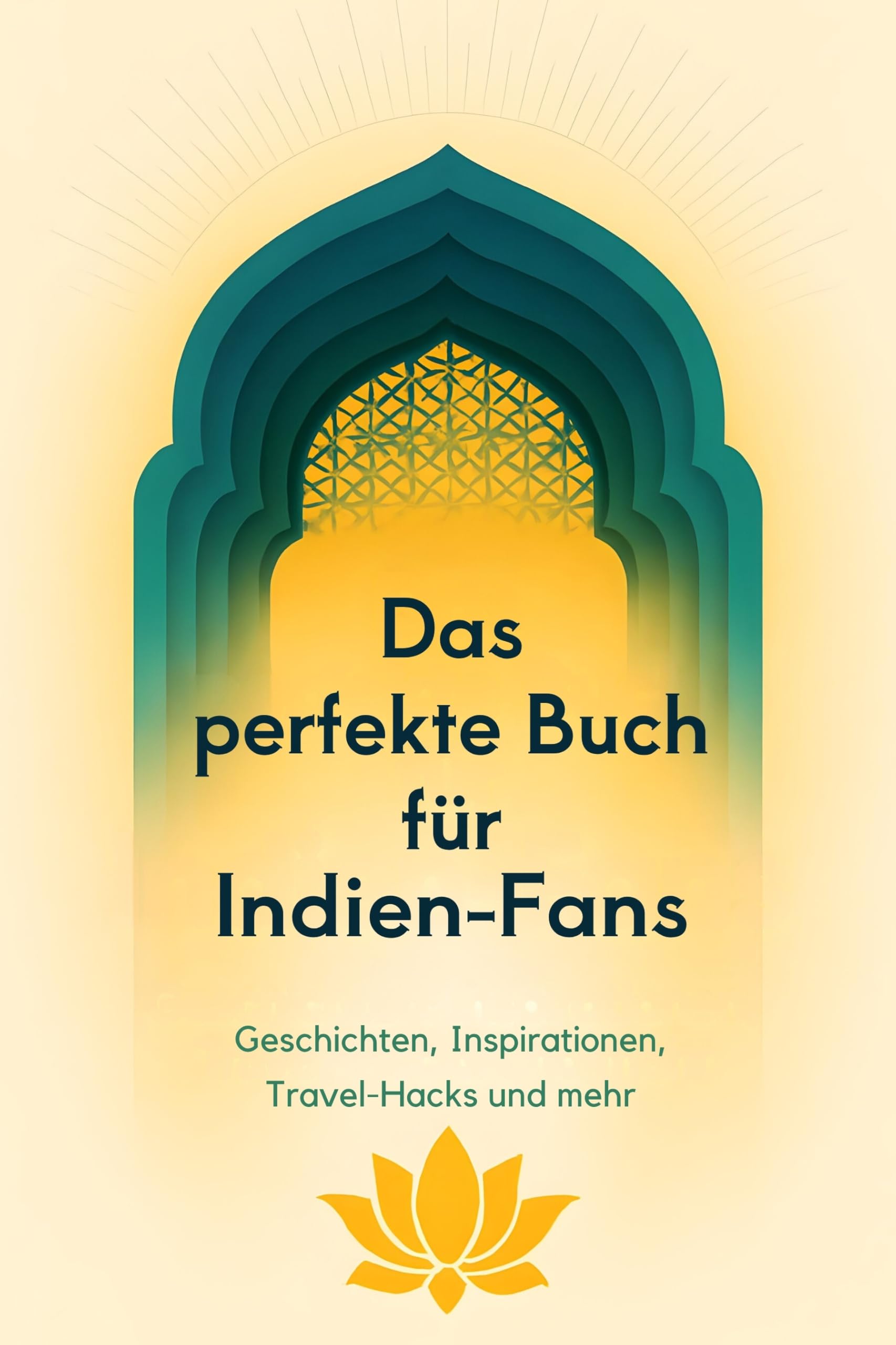 Das perfekte Buch für Indien-Fans: Geschichten, Inspirationen, Travel-Hacks und mehr