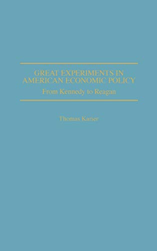 Great Experiments in American Economic Policy: From Kennedy to Reagan