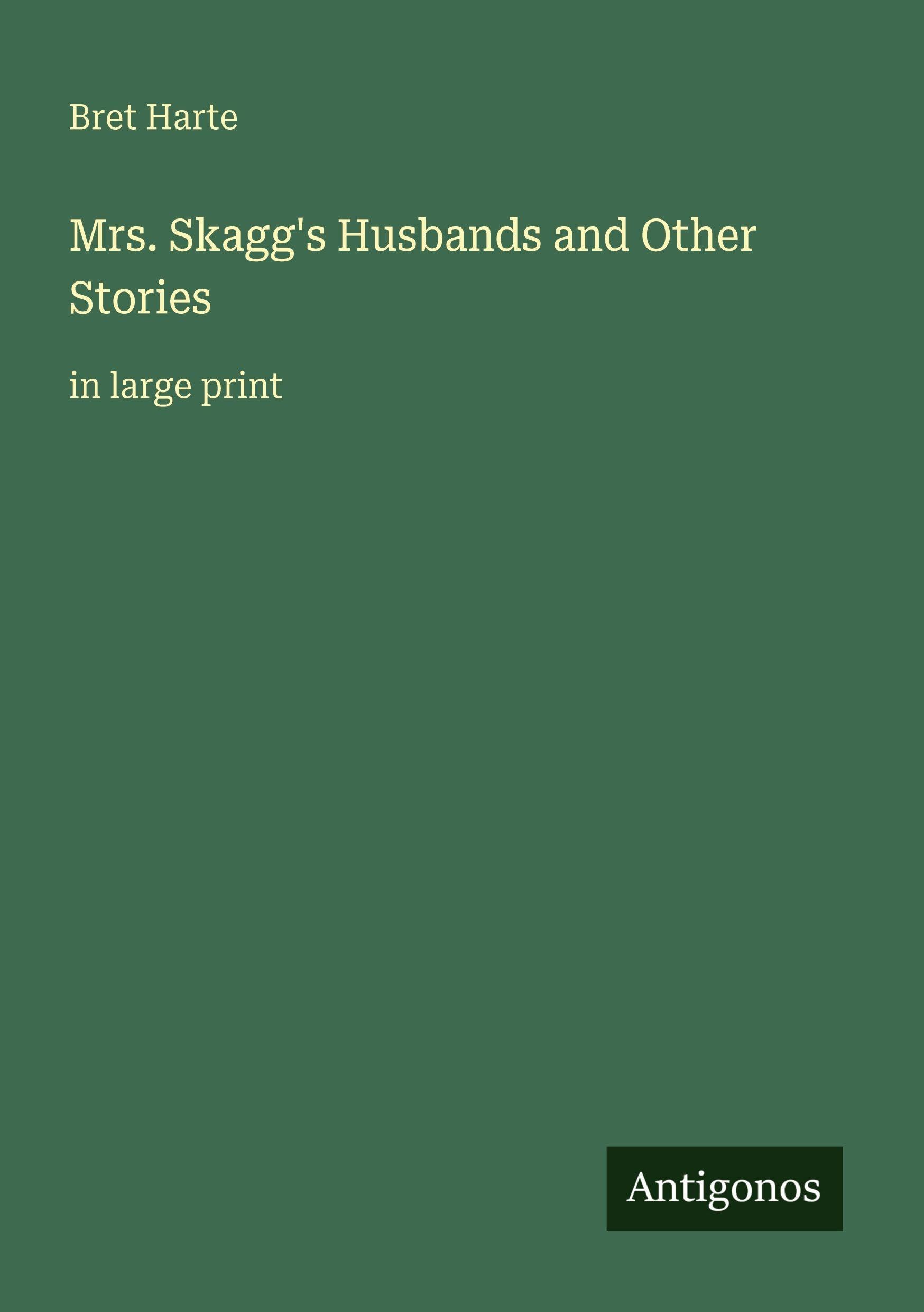 Mrs. Skagg's Husbands and Other Stories: in large print