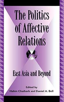 The Politics of Affective Relations: East Asia and Beyond (Global Encounters)