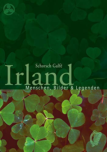 Irland: Menschen, Bilder & Legenden