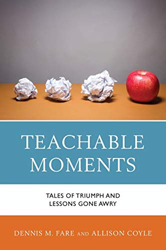 Teachable Moments: Tales of Triumph and Lessons Gone Awry