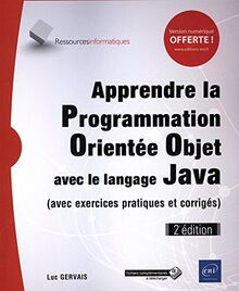 Apprendre la programmation orientée objet avec le langage Java (avec exercices pratiques et corrigés)