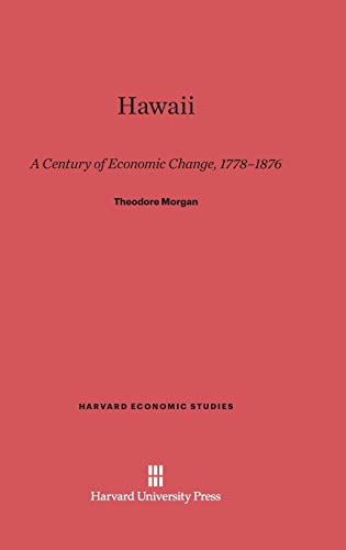 Hawaii: A Century of Economic Change, 1778-1876 (Harvard Economic Studies, Band 83)