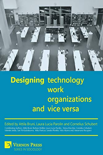Designing Work, Technology, Organizations and Vice Versa (Vernon Sociology)