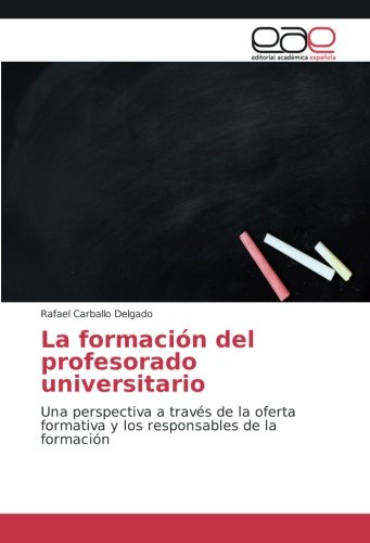 La formación del profesorado universitario: Una perspectiva a través de la oferta formativa y los responsables de la formación
