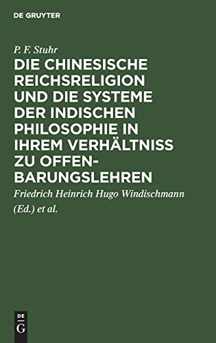 Die chinesische Reichsreligion und die Systeme der indischen Philosophie in ihrem Verhältniß zu Offenbarungslehren: Mit Rücksicht auf die Ansichten von Windischmann, Schmitt und Ritter